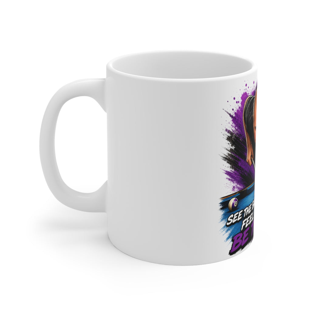 Pool/Billiards Mug - "See the Ball... Feel the Ball... Be the Ball!" 11oz Coffee Cup